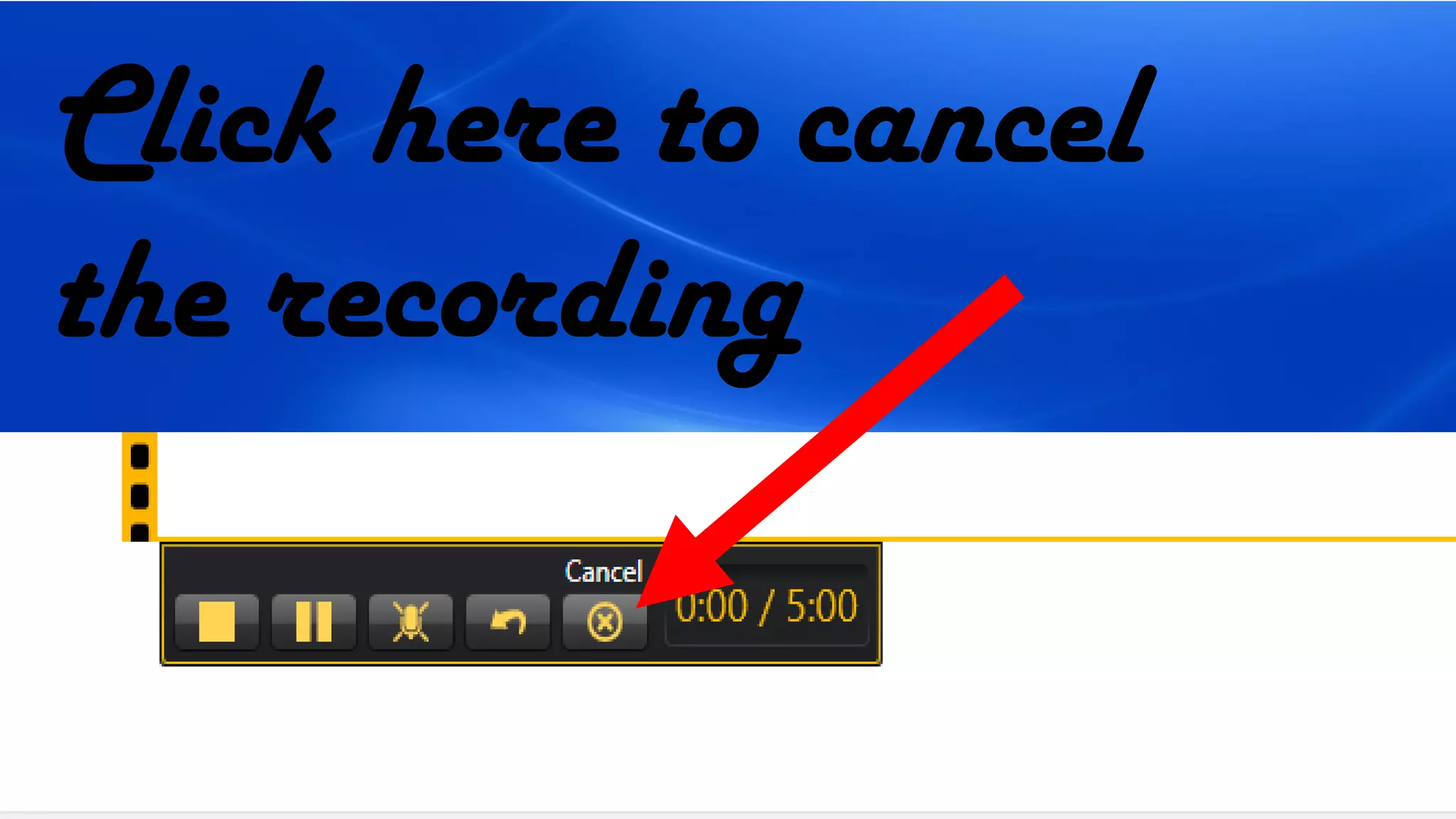 Click here to cancel
the recording
 