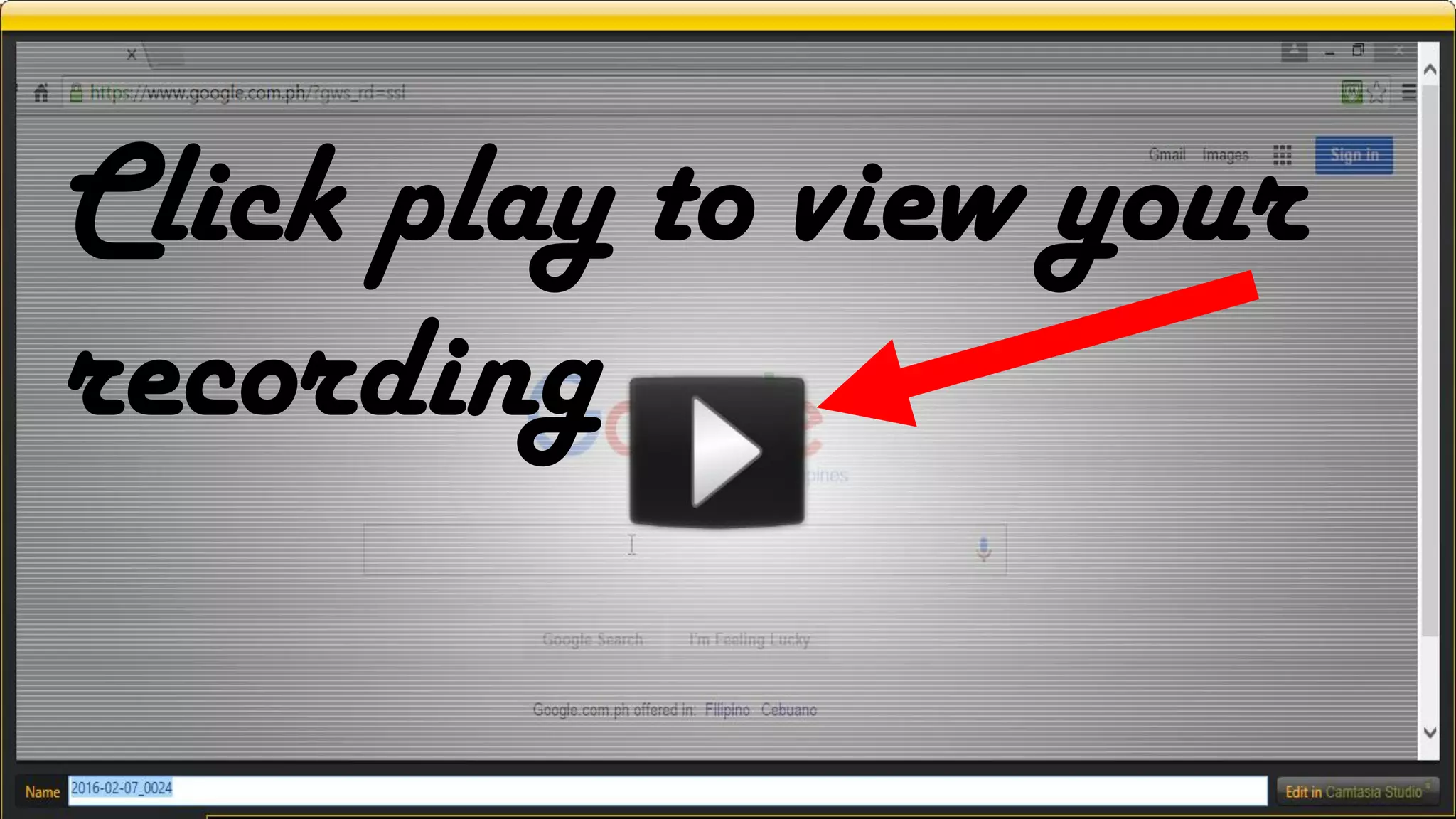 Click play to view your
recording
 