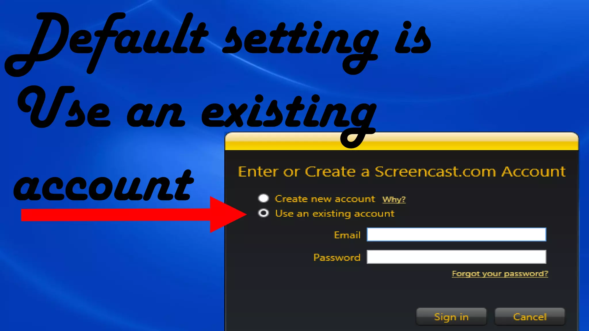 Default setting is
Use an existing
account
 