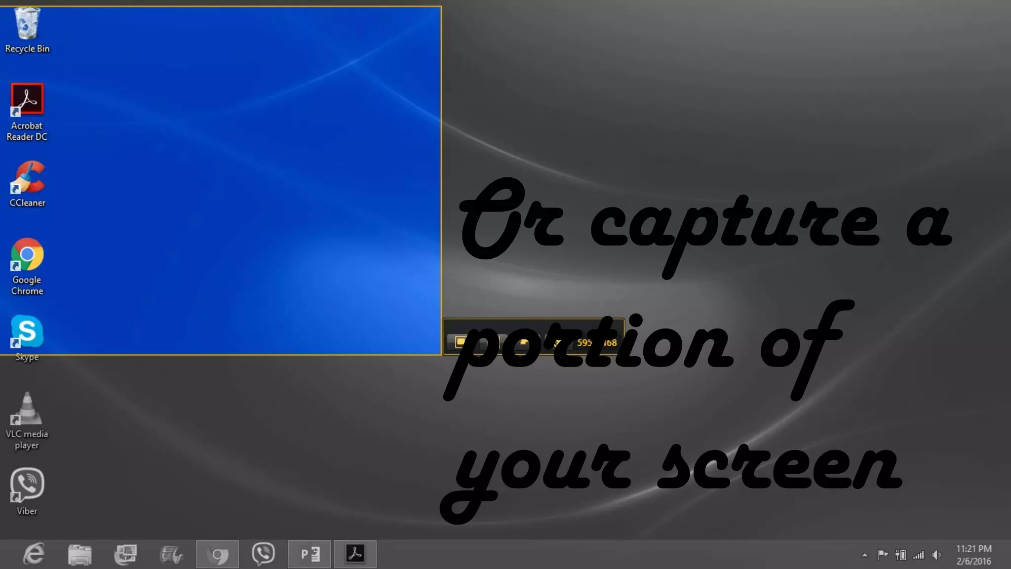 Or capture a
portion of
your screen
 