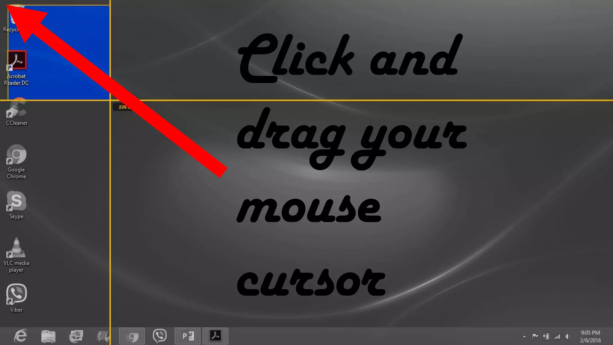 Click and
drag your
mouse
cursor
 