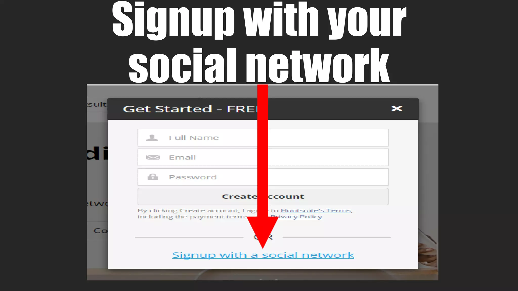 Signup with your
social network
 