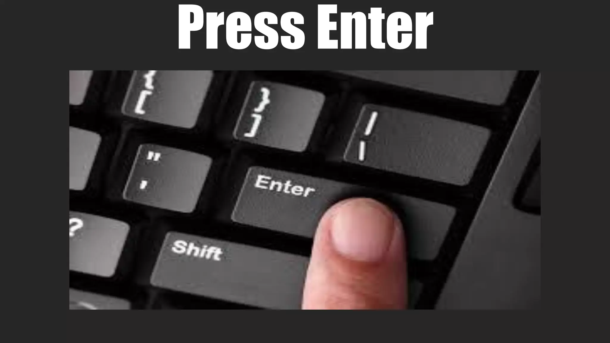 Press Enter
 