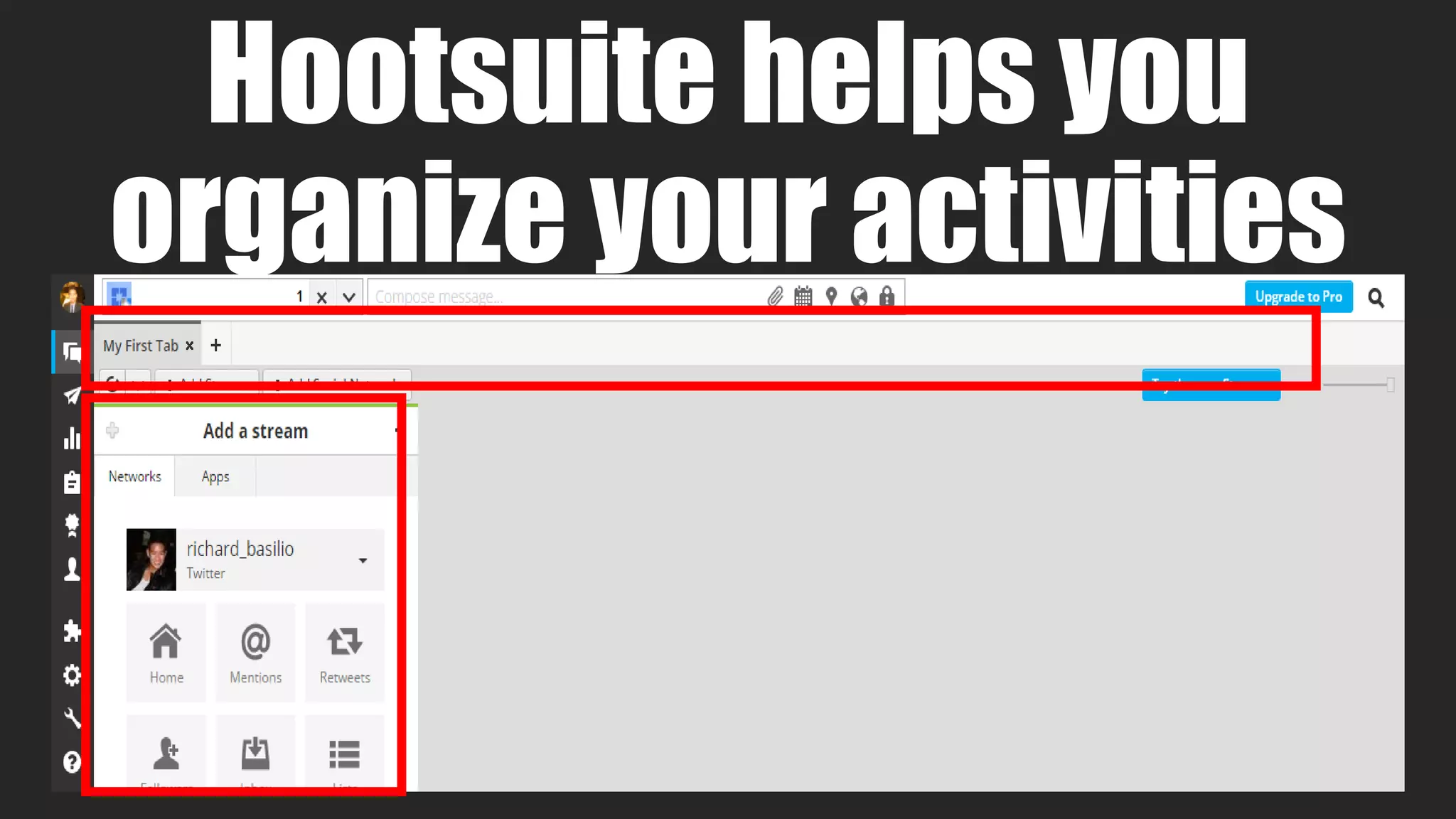 Hootsuite helps you
organize your activities
 
