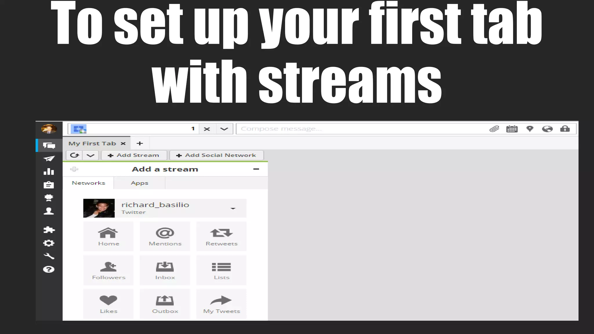 To set up your first tab
with streams
 