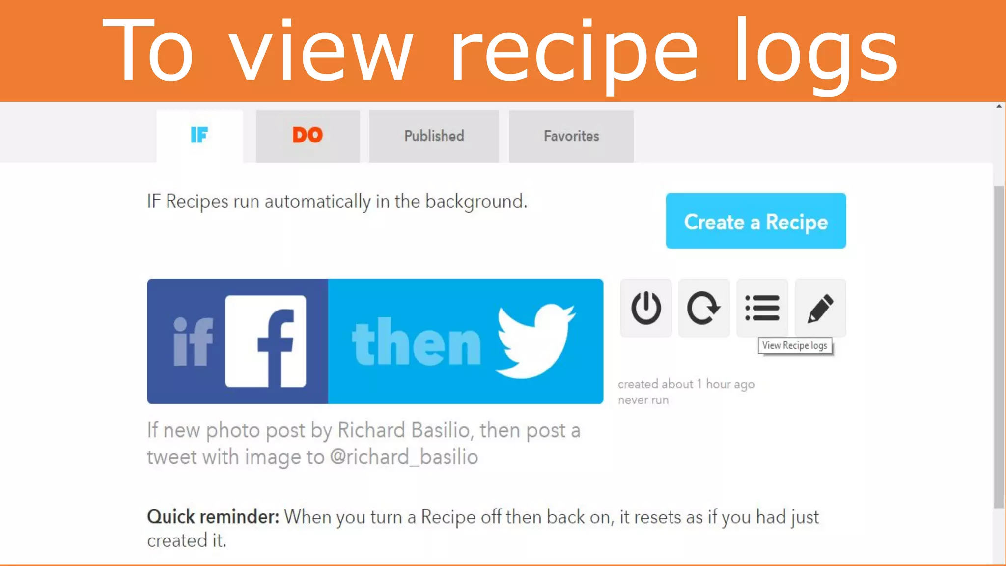 To view recipe logs
 