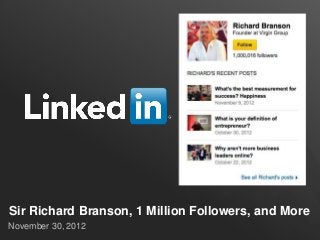Sir Richard Branson, 1 Million Followers, and More
November 30, 2012
 
