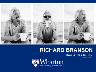 KNOWLEDGE FOR ACTION
RICHARD BRANSON
Dom Fotso
How to live a full life
 