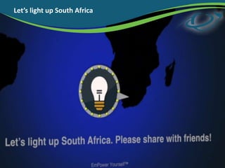 Lets light up South Africa
 
