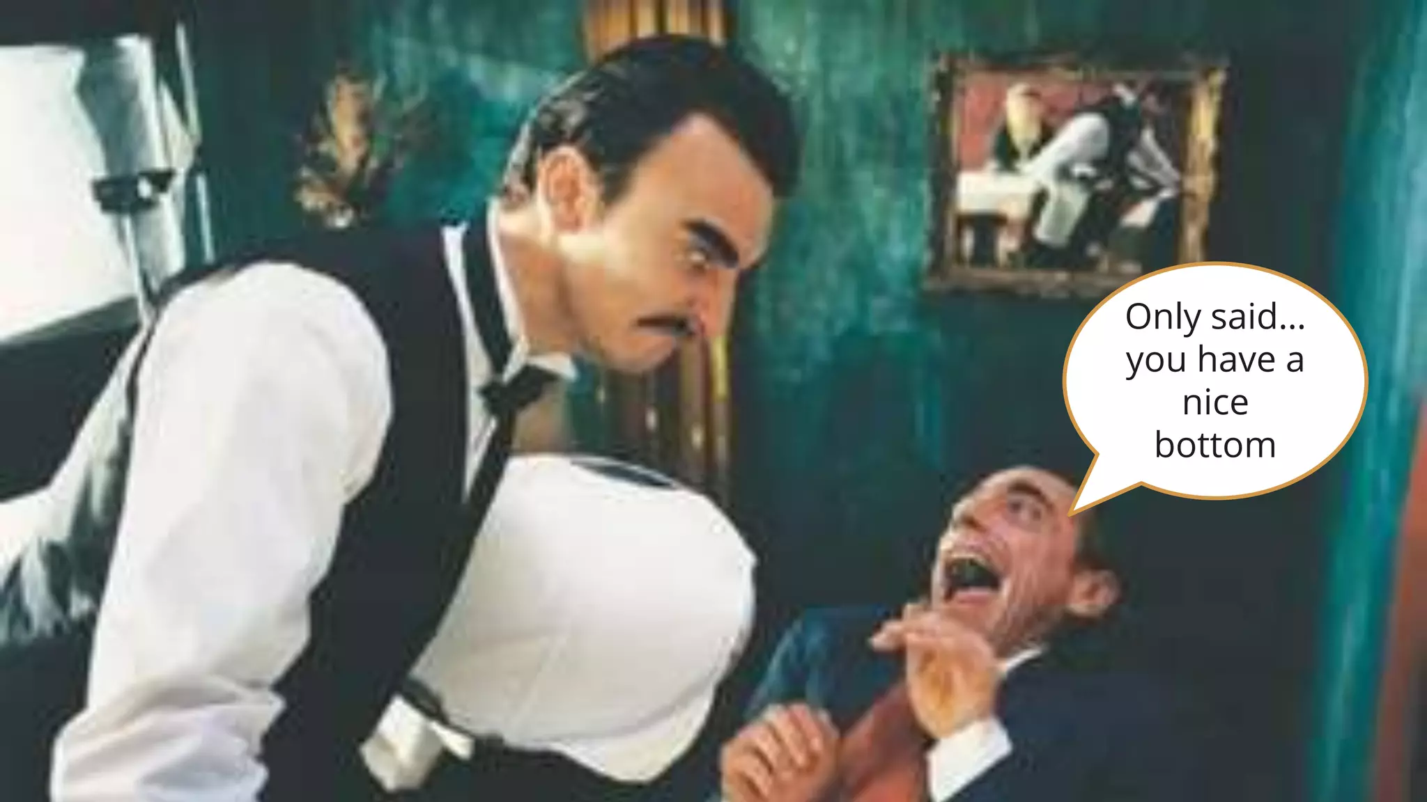 17www.k-international.com @RichardMBrooks
Only said…
you have a
nice
bottom
 