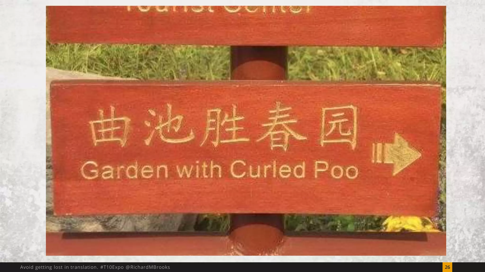 Avoid getting lost in translation. #T10Expo @RichardMBrooks 26 
 