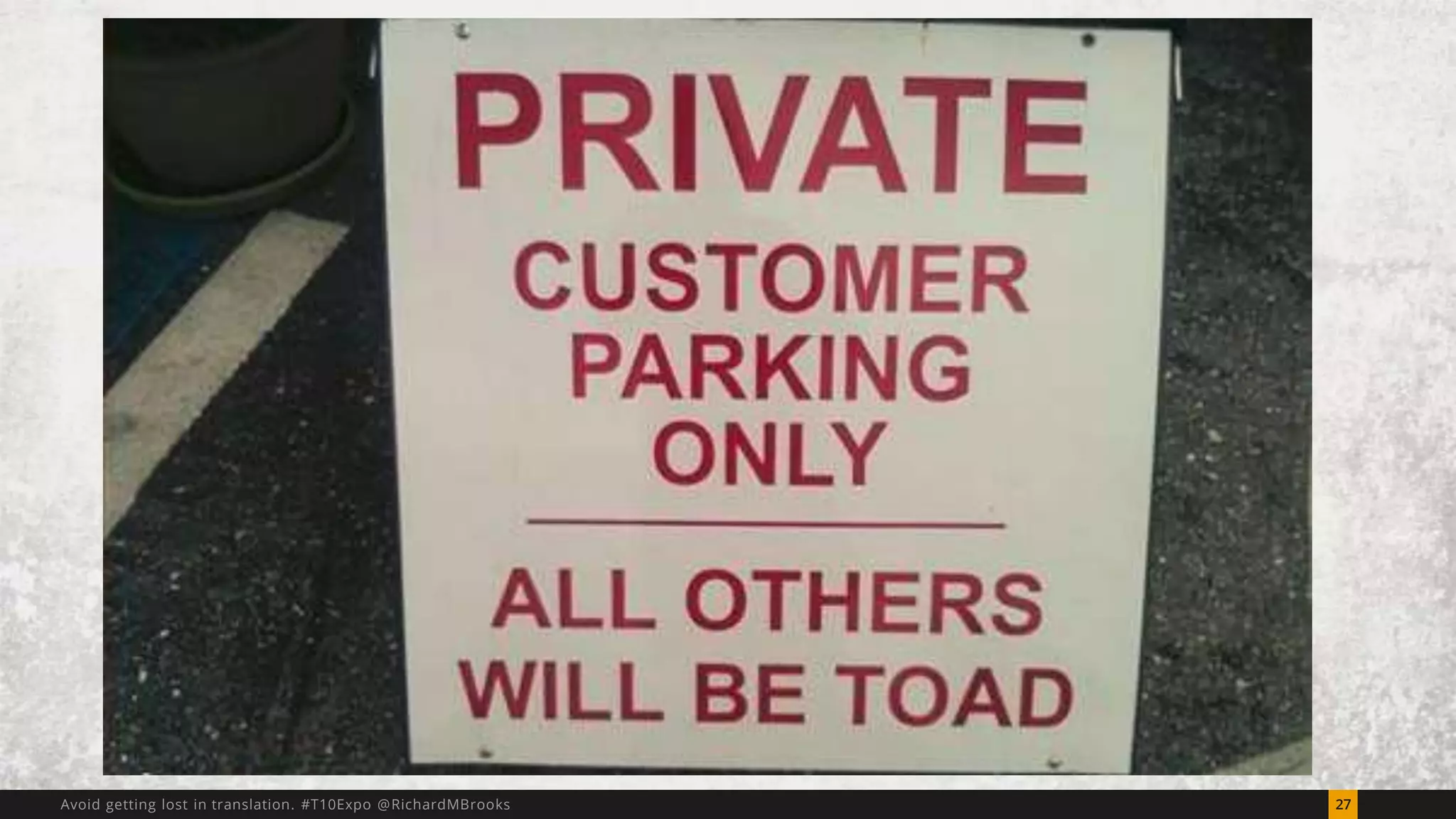 Avoid getting lost in translation. #T10Expo @RichardMBrooks 27 
 