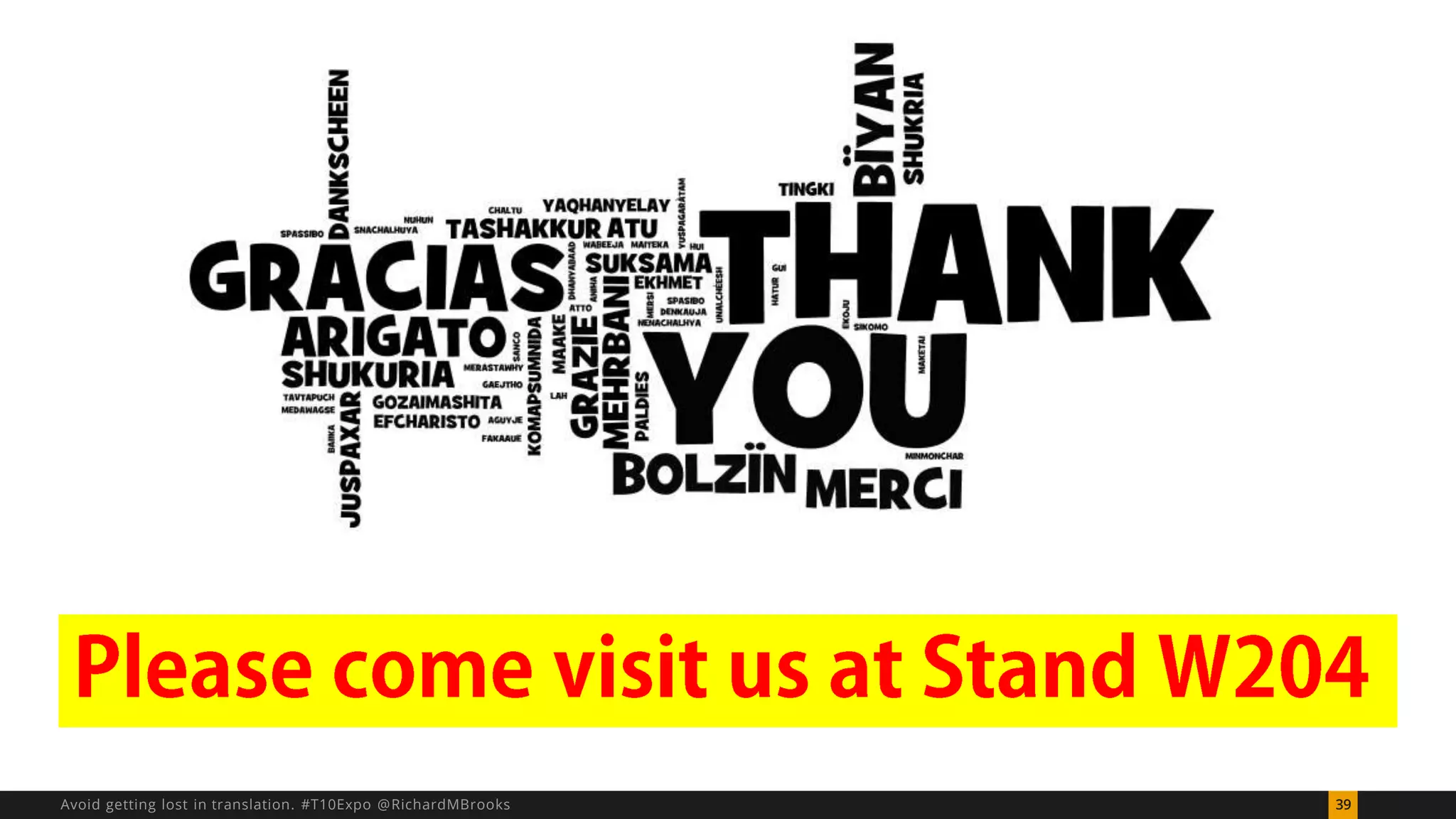 Avoid getting lost in translation. #T10Expo @RichardMBrooks 39 
