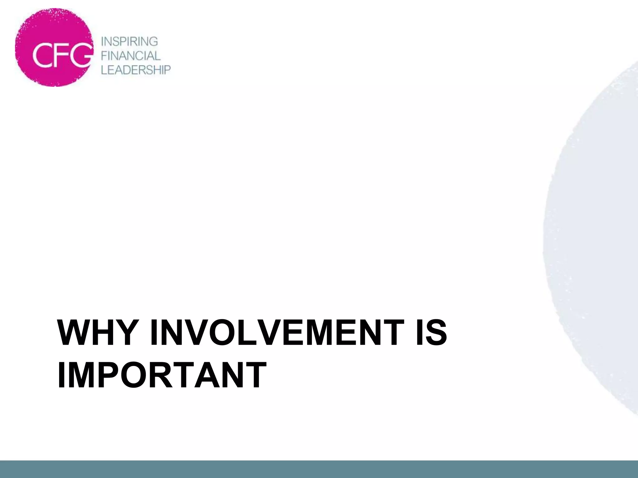 WHY INVOLVEMENT IS
IMPORTANT
 