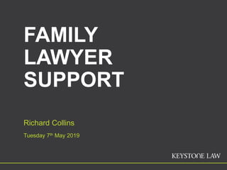 FAMILY
LAWYER
SUPPORT
Richard Collins
Tuesday 7th May 2019
 