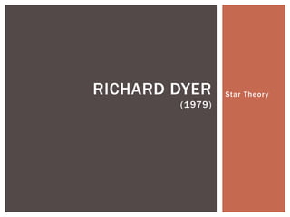 Star Theory RICHARD DYER 
(1979) 
 