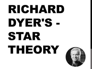 RICHARD
DYER'S -
STAR
THEORY
 