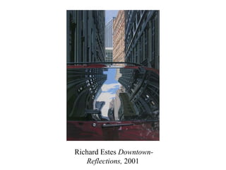 Richard Estes  Downtown-Reflections,  2001  