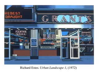 Richard Estes.  Urban Landscape 1 , (1972) 