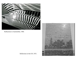 Reflections in Automobile, 1980.  Reflections in the UN, 1951.  