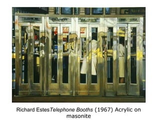 Richard Estes Telephone Booths  (1967) Acrylic on masonite 