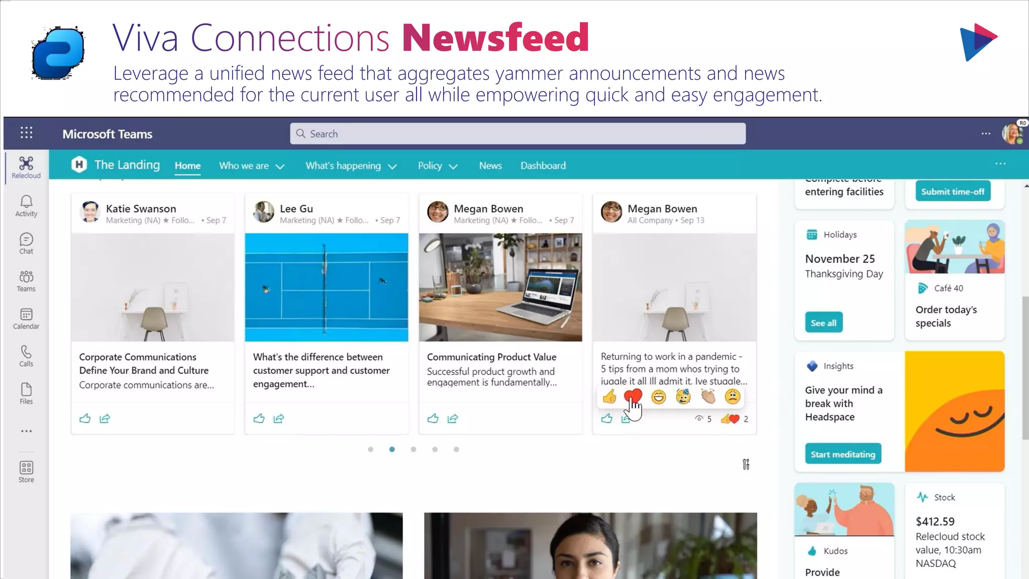 Leverage a unified news feed that aggregates yammer announcements and news
recommended for the current user all while empowering quick and easy engagement.
 