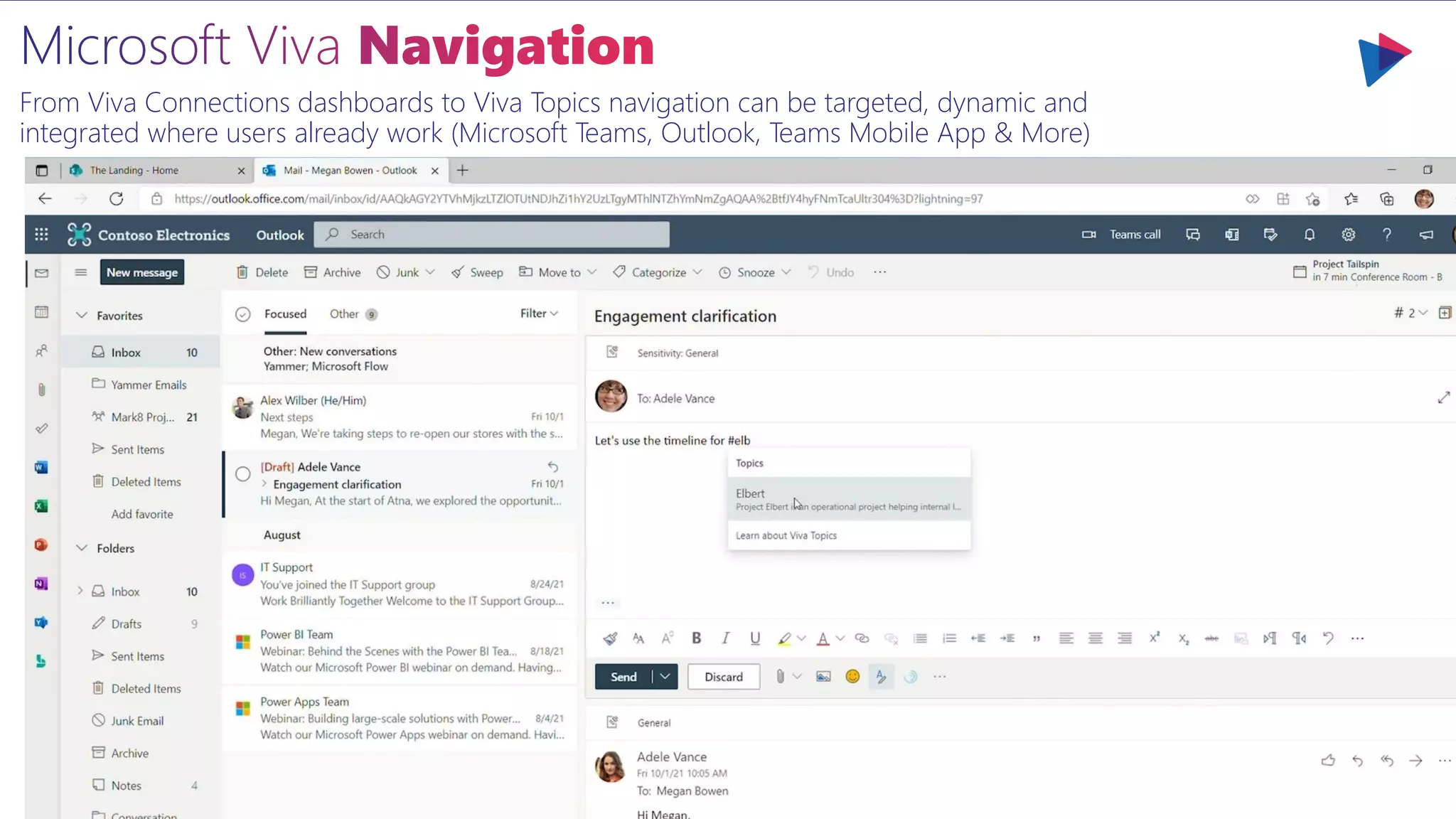 From Viva Connections dashboards to Viva Topics navigation can be targeted, dynamic and
integrated where users already work (Microsoft Teams, Outlook, Teams Mobile App & More)
 
