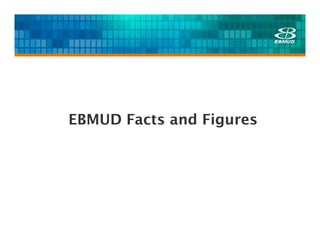 EBMUD Facts and Figures
 