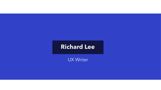 BRichard Lee
UX Writer
 