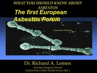 The first European
Asbestos Forum27th May 2015
 