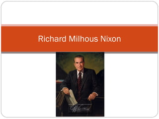 Richard Milhous Nixon 