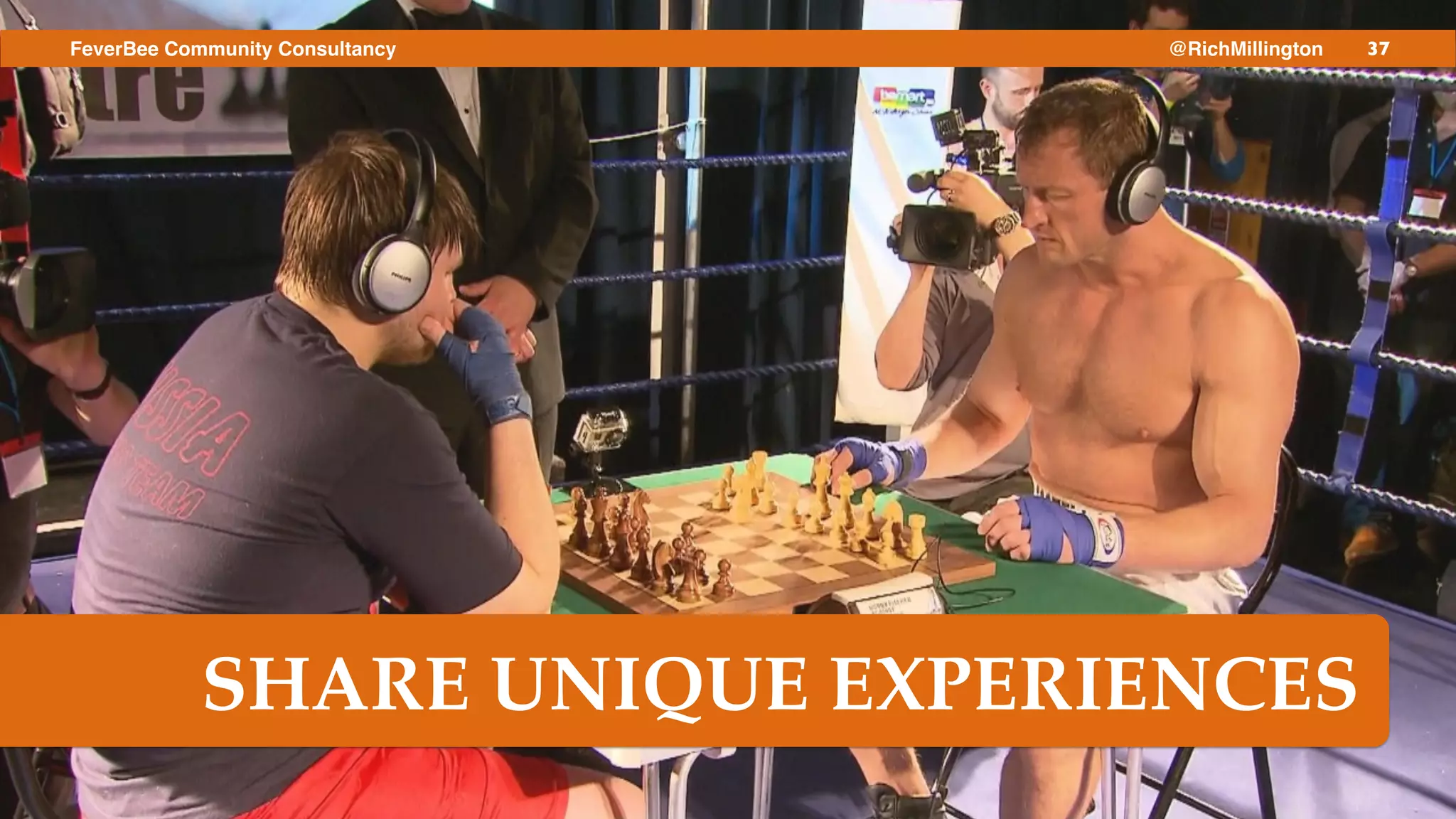 37FeverBee Community Consultancy @RichMillington
SHARE UNIQUE EXPERIENCES
 