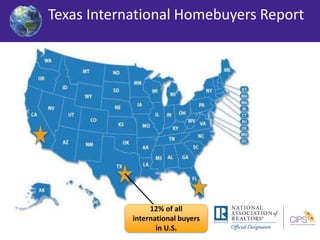 Texas International Homebuyers Report 
12% of all 
international buyers 
in U.S. 
 
