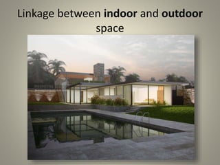 Linkage between indoor and outdoor
space
 