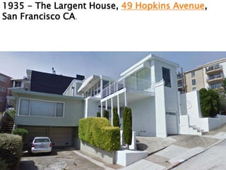 1935 - The Largent House, 49 Hopkins Avenue,
San Francisco CA.
 