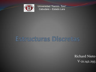 Richard Nieto
V-21.142.293
Universidad “Fermín Toro”
Cabudare – Estado Lara
 