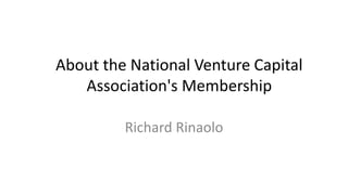 About the National Venture Capital
Association's Membership
Richard Rinaolo
 