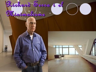 Richard Serra i el Minimalisme 