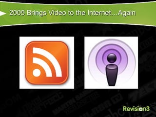 2005 Brings Video to the Internet…Again 