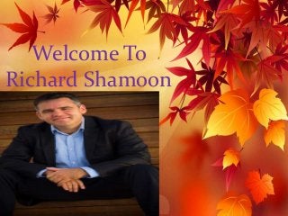 Welcome To
Richard Shamoon
 
