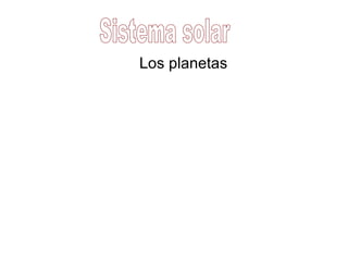 Los planetas Sistema solar 