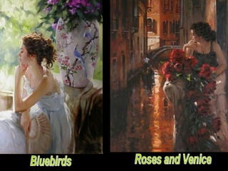 Bluebirds Roses and Venice 