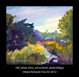 100_Arbor View_oil on birch_8x9@300ppi
     ©Mark Richards Fine Art 2012
 