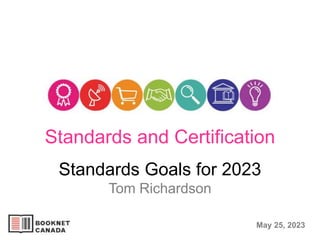 Standards Goals for 2023
Tom Richardson
May 25, 2023
Standards and Certification
 