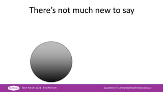 Tech Forum 2021 #TechForum Questions? standards@booknetcanada.ca
There’s not much new to say
 