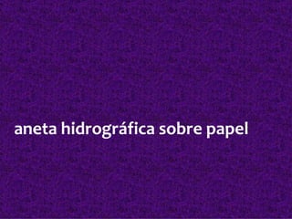 aneta hidrográfica sobre papel
 