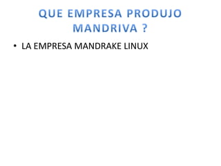 • LA EMPRESA MANDRAKE LINUX
 