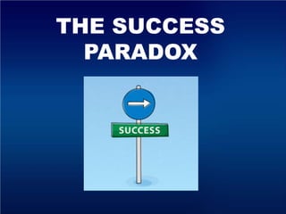 THE SUCCESS
PARADOX
 