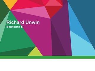 Richard Unwin
Backbone IT
 