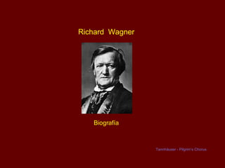 Richard  Wagner Biografía Tannhäuser - Pilgrim’s Chorus 
